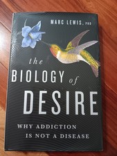 The Biology of Desire: Why Addiction Is Not a Disease - Hardcover - VERY GOOD