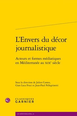 L'envers Du Decor Journalistique : Acteurs Et Formes Mediatiques En Mediterra...