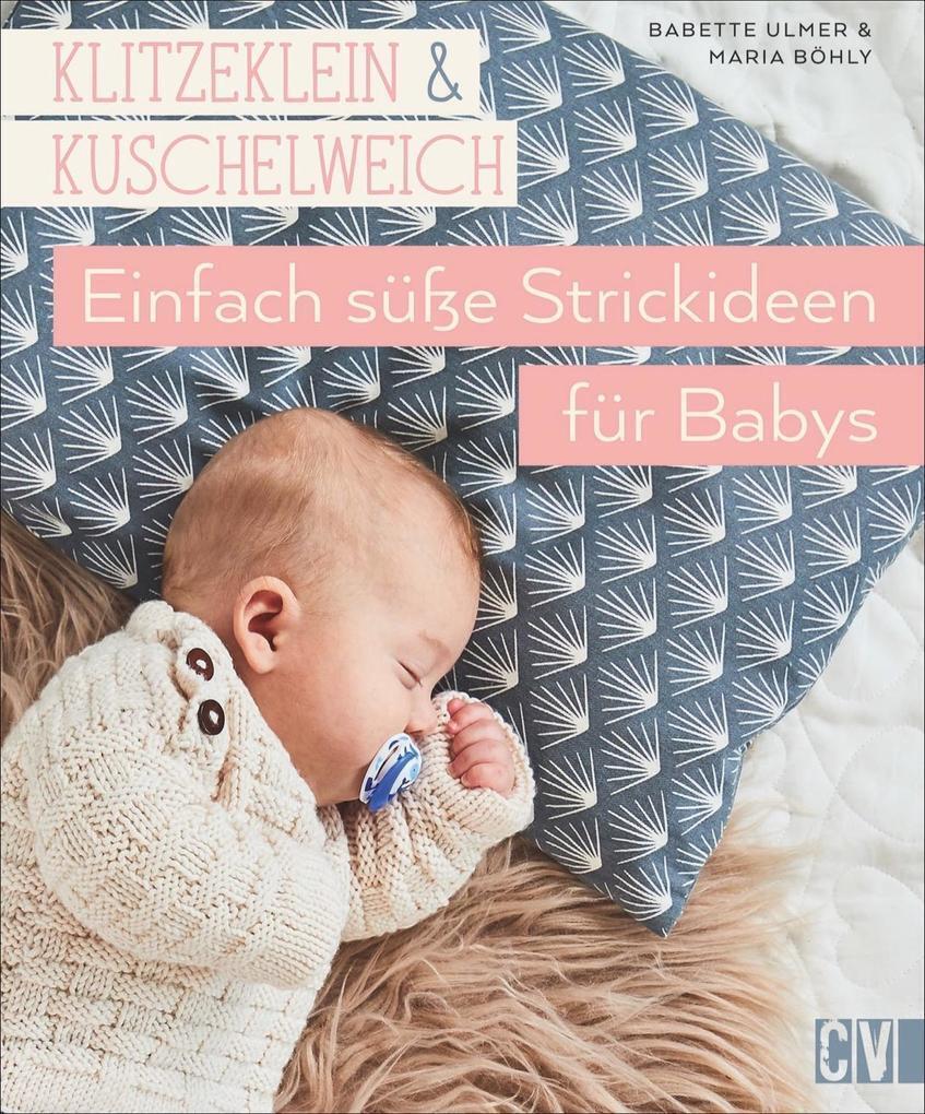 Thumbnail - Klitzeklein & Kuschelweich - Einfach Süße Strickideen Für Babys | 2019