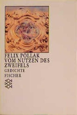Vom Nutzen des Zweifels Pollak, Felix: