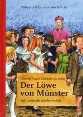 Clemens August von Galen. Der Löwe von Münster | Sein Leben für Kinder erzählt