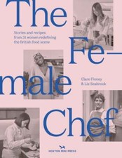 The Female Chef: 30 women redefining the British food scene by Clare Finney