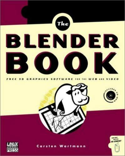 Blender Book: Free 3D Graphics Software for the Web and Video [With CDROM]