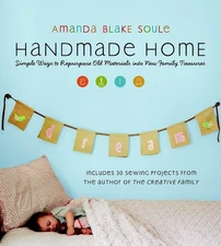 Handmade Home: Simple Ways to Repurpose Old Materials… - Amanda Blake Soule