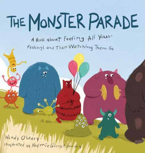 Monster Parade : A Book about Feeling All Your Feelings and Then Watching ...