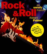 Rock & Roll: An Unruly History - Hardcover By Palmer, Robert - GOOD