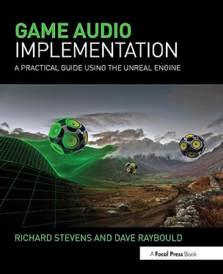 Game Audio Implementation: A Practical Guide Using the  - Paperback NEW Richard