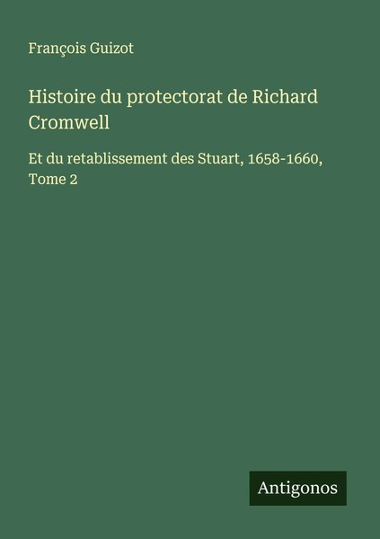 FrançOis Guizot | Histoire Du Protectorat De Richard Cromwell | Taschenbuch-image