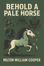 Behold a Pale Horse by Milton William Cooper: Government Secrets, UFO...