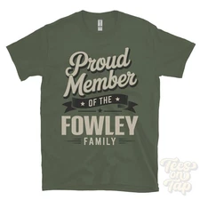 PROUD MEMBER OF THE FOWLEY FAMILY T-SHIRT surname last name heritage ancestry