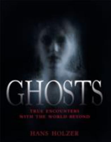 Ghosts: True Encounters from the World Be- 9781579124014, paperback, Hans Holzer