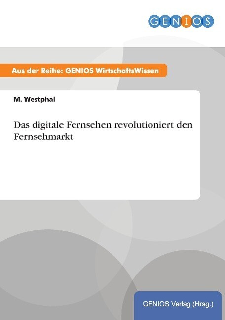 Das Digitale Fernsehen Revolutioniert Den Fernsehmarkt | Buch |