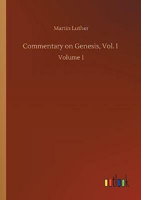Commentary on Genesis, Vol. I: Volume 1 by Martin Luther (Paperback, 2020)