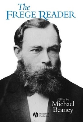 The Frege Reader (Wiley Blackwell Readers) Michael Beaney
