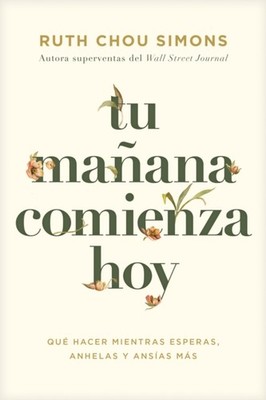 Tu Mañana Comienza Hoy by Ruth Chou Simons PAPERBACK (SPANISH) 9798400506703