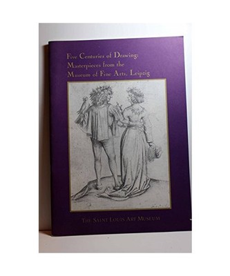 Five Centuries of Drawing: Masterpieces from the Museum of Fine Arts, Leipzig