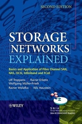 Storage Networks Explained: Basics and Application of Fibre Channel San, Nas,
