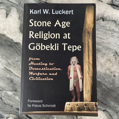 Stone Age Religion at Goebekli Tepe by Karl W. Luckert (2013, Trade Paperback)