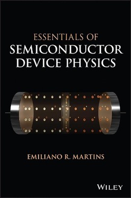Essentials of Semiconductor Device Physics by Emiliano R. Martins Paperback Book