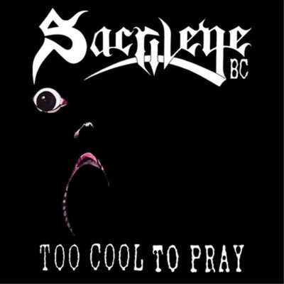 Sarcilege B.C. Too Cool to Pray (CD) Album