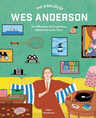 The Worlds of Wes Anderson | Adam Woodward | Englisch | Buch | 208 S. | 2024