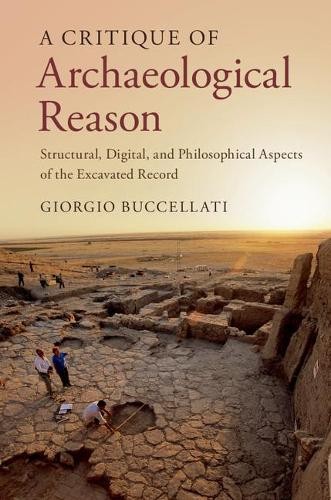 A Critique of Archaeological Reason by Giorgio Buccellati - 9781107046535