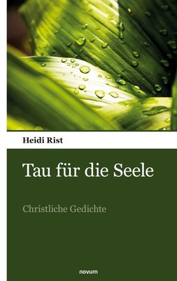 Tau für die Seele | Heidi Rist | Christliche Gedichte | Taschenbuch | 254 S.