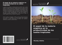 El Papel De La Materia OrgáNica En La Productividad De Los Suelos Tropicales
