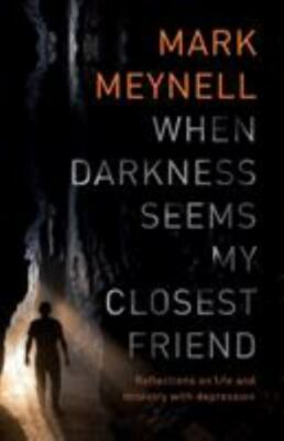 When Darkness Seems My Closest Friend : Reflections on life and ministry with...