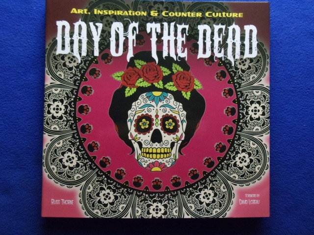 Inspirations And Techniques The Day Of The Dead Art Inspiration And Counter Culture By Russ Thorne 2015 Hardcover New Edition - 