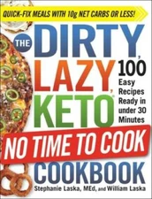 The DIRTY, LAZY, KETO No Time to Cook Cookbook: 100 Easy Recipes Ready in - GOOD