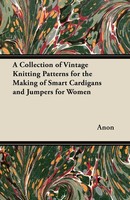 Anon | A Collection Of Vintage Knitting Patterns For The Making Of Smart...