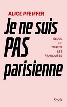 Je ne suis pas parisienne : éloge de toutes les Français... | Buch | Zustand gut