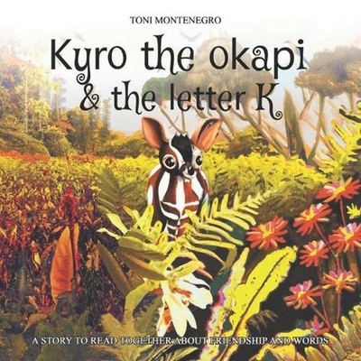Kyro the okapi & the letter K: A story about friendship to learn to read togethe