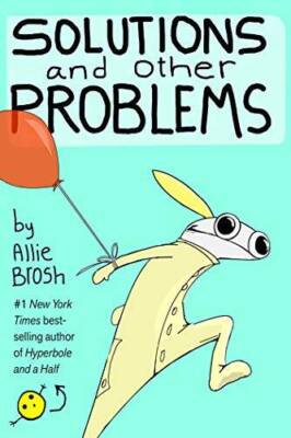 Solutions and Other Problems - Paperback By Allie Brosh - VERY GOOD
