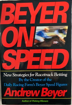 Beyer on Speed: New Strategies for Racetrack Betting - Hardcover - GOOD