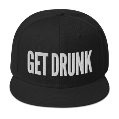 Get Drunk Snapback Hat 