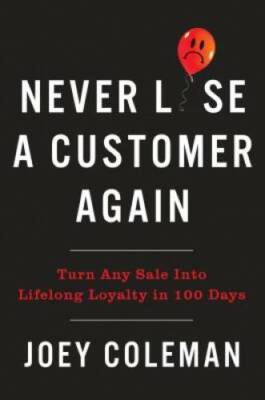 Never Lose a Customer Again: Turn Any Sale into Lifelong Loyalty in 1 - GOOD