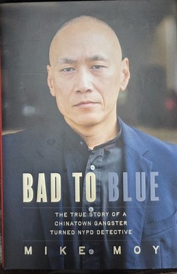 Bad to Blue: The True Story of a Chinatown Gangster Turned NYPD HARDCOVER SIGNED