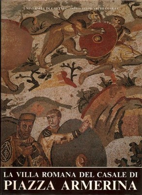 La Villa romana del casale di Piazza Armerina - Giovanni Rizza [1988]