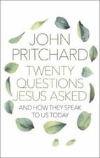 Twenty Questions Jesus Asked: And How They Speak To Us Today by