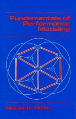 Fundamentals of Performance Modeling by Molloy, Michael K.
