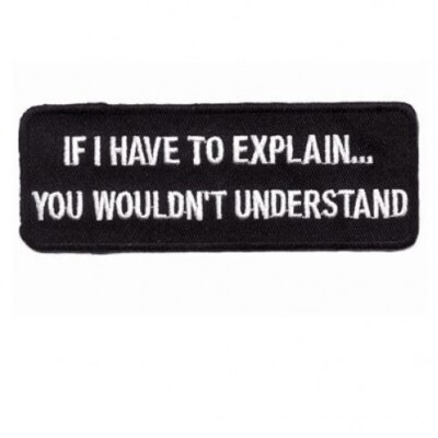 FUNNY BIKER PATCH If I have to Explain BUT Motorcycle harley Vest Jacket USA