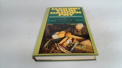 			Making Your Garden Pay, Ian G Walls, David and Charles, 1974, Har		