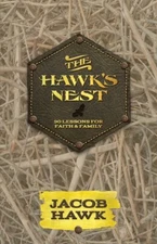 The Hawk's Nest: 90 Lessons For Faith & Family