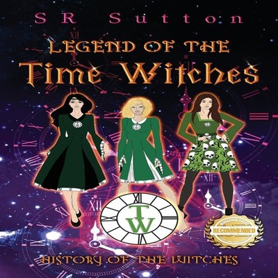 Legend of the Time Witches History of the Witches Stephen Sutton