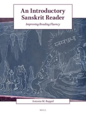 An Introductory Sanskrit Reader: Improving Reading Fluency, Ruppel, Antonia M., 