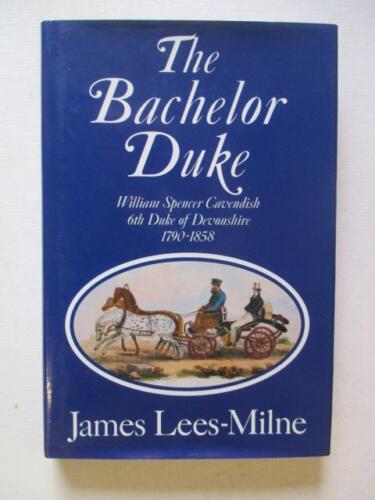 Lees-Milne, James: THE BACHELOR DUKE: A LIFE OF WILLIAM SPENCER CAVENDISH, 6TH D - Afbeelding 1 van 1