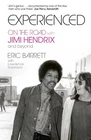 Experienced: On the Road with Jimi Hendrix and Beyond - The Firsthand Memoir of