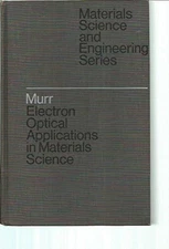 ELECTRON OPTICAL APPLICATIONS IN MATERIAL SCIENCE By Lawrence E Murr - Hardcover